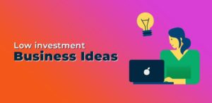 Low Investment Business Ideas