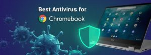 Antivirus Software for Chromebooks