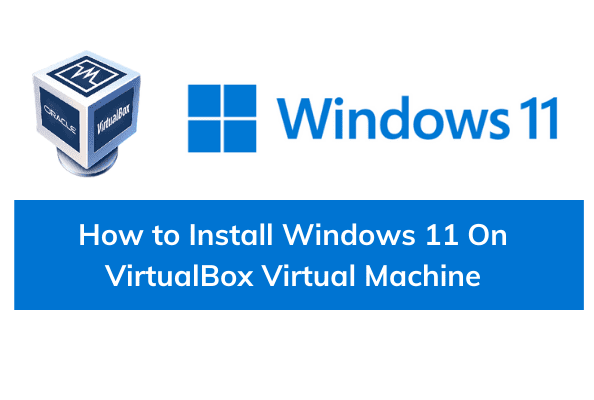 How To Install Windows 11 On Virtualbox Virtual Machine Camrojud 2668