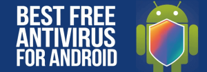 Best Free Antivirus Apps For Android