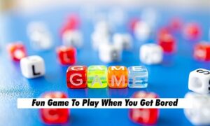 Games to Play when bored