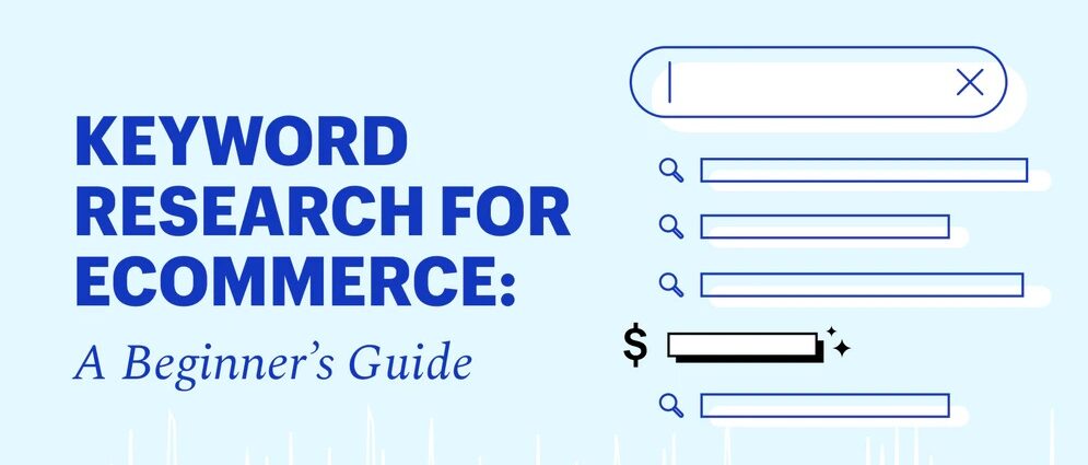 Guide to Keyword Research For E-commerce Websites