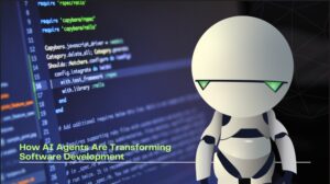 How AI Agents Are Transforming Software Development