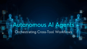 Autonomous AI Agents Orchestrating Cross-Tool Workflows